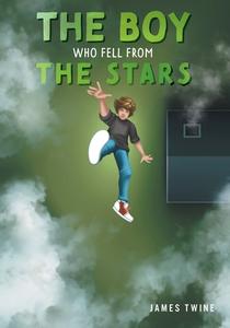 The Boy Who Fell From The Stars di James Twine edito da Friesenpress