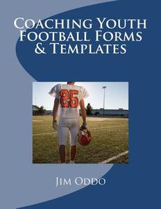 Coaching Youth Football Forms & Templates di Jim Oddo edito da Createspace