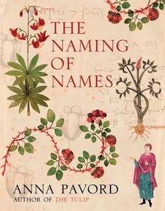 The Naming of Names: The Search for Order in the World of Plants di Anna Pavord edito da Bloomsbury Publishing PLC