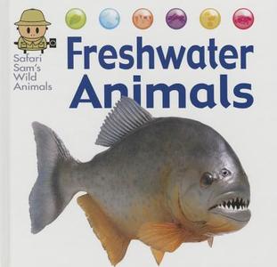 Freshwater Animals di David West edito da SMART APPLE MEDIA