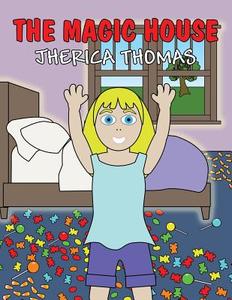 The Magic House di Jherica Thomas edito da Publishamerica