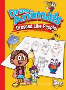Draw Animals Dressed Like People! di Luke Colins edito da BLACK RABBIT BOOKS