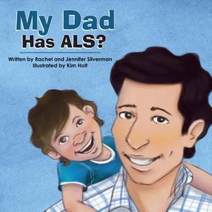 My Dad Has Als? di Rachel Silverman, Jennifer Silverman edito da BOOKBABY
