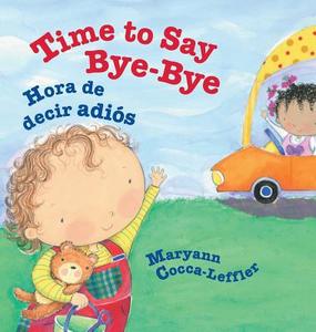 Time to Say Bye-Bye di Maryann Cocca-Leffler edito da Babl Books Inc.