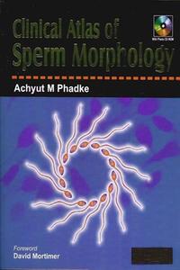 Clinical Atlas Of Sperm Morphology di Achyut M. Phadke edito da Anshan Ltd