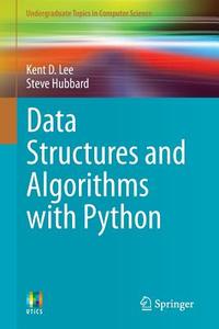 Data Structures and Algorithms with Python di Kent D. Lee, Steve Hubbard edito da Springer-Verlag GmbH