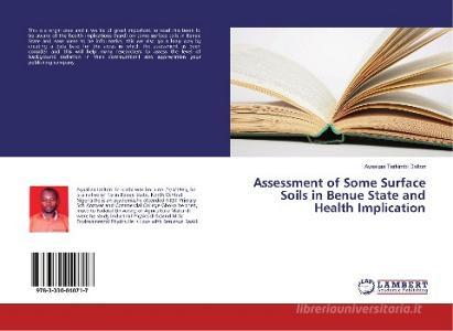 Assessment of Some Surface Soils in Benue State and Health Implication di Ayaakaa Terkimbi Dalton edito da LAP Lambert Academic Publishing