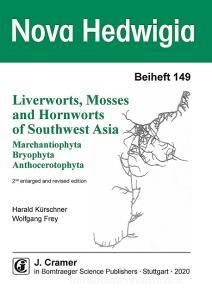 Liverworts, Mosses and Hornworts of Southwest Asia  (Marchantiophyta, Bryophyta, Anthocerotophyta) di Harald Kürschner, Wolfgang Frey edito da Borntraeger Gebrueder