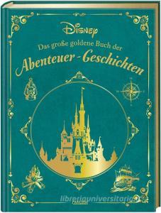 Disney: Das große goldene Buch der Abenteuer-Geschichten di Walt Disney edito da Carlsen Verlag GmbH