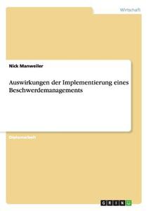 Auswirkungen der Implementierung eines Beschwerdemanagements di Nick Manweiler edito da GRIN Publishing