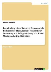 Entwicklung einer Balanced Scorecard als Performance Measurement-Konzept zur Steuerung und Erfolgsmessung von Social Med di Juliane Münster edito da GRIN Publishing