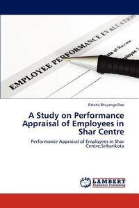 A Study on Performance Appraisal of Employees in Shar Centre di Patcha Bhujanga Rao edito da LAP Lambert Academic Publishing