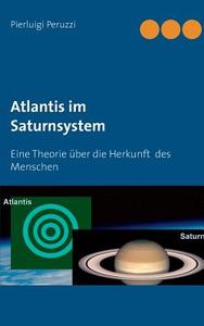 Atlantis im Saturnsystem di Pierluigi Peruzzi edito da Books on Demand