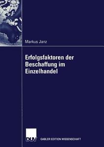 Erfolgsfaktoren der Beschaffung im Einzelhandel di Markus Janz edito da Deutscher Universitätsverlag
