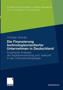 Die Finanzierung technologieorientierter Unternehmen in Deutschland di Christian Schultz edito da Gabler, Betriebswirt.-Vlg