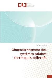 Dimensionnement des systèmes solaires thermiques collectifs di Khaled Zelzouli edito da Editions universitaires europeennes EUE