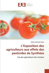 L'Exposition des agriculteurs aux effets des pesticides de Synthèse di Albéric Muhindo Mesa edito da Éditions universitaires européennes