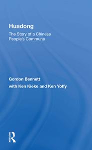 Huadong: The Story Of A Chinese People's Commune di Gordon Bennett edito da Taylor & Francis Ltd