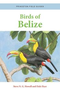 Birds Of Belize di Steve N. G. Howell, Dale Dyer edito da Princeton University Press