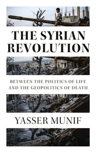 The Syrian Revolution di Yasser Munif edito da Pluto Press