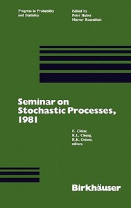 Seminar on Stochastic Processes, 1981 di Chung, Cinlar, Getoor edito da Birkhäuser Boston