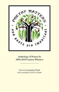 Poetry Matters Anthology di Winners 2009 Poetry Contest edito da P.R.A. Publishing