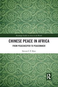 Chinese Peace In Africa di Steven C.Y. Kuo edito da Taylor & Francis Ltd