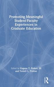 Promoting Meaningful Student-Faculty Experiences In Graduate Education edito da Taylor & Francis Ltd