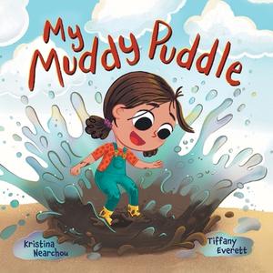 My Muddy Puddle di Kristina Nearchou edito da FriesenPress