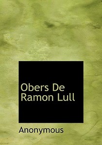 Obers De Ramon Lull di Anonymous edito da Bibliolife
