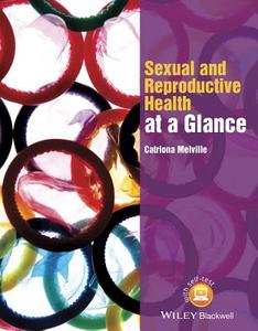 Sexual and Reproductive Health at a Glance di Catriona Melville edito da John Wiley & Sons Inc