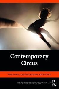Contemporary Circus di Katie (Skadada Lavers, Louis Patrick Leroux, Jon Burtt edito da Taylor & Francis Ltd