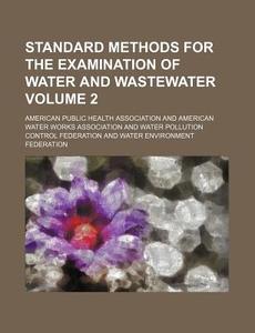 Standard Methods for the Examination of Water and Wastewater Volume 2 di American Public Health Association edito da Rarebooksclub.com