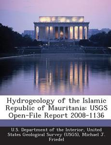 Hydrogeology Of The Islamic Republic Of Mauritania di Michael J Friedel, Carol Finn edito da Bibliogov