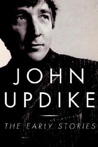 The Early Stories: 1953-1975 di John Updike edito da Knopf Publishing Group
