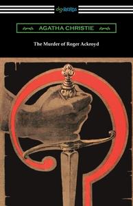 The Murder of Roger Ackroyd di Agatha Christie edito da DIGIREADS.COM