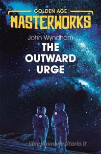 The Outward Urge di John Wyndham edito da Orion Publishing Co