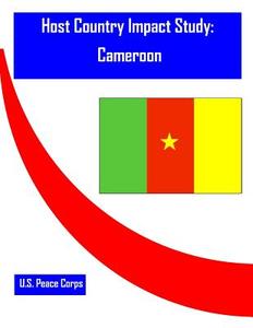 Host Country Impact Study: Cameroon di Researc Office of Strategic Information, U. S. Peace Corps edito da Createspace