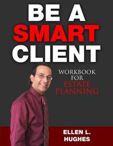 Be a Smart Client: Workbook for Estate Planning di Ellen L. Hughes edito da Createspace