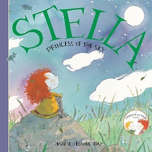 Stella, Princess of the Sky di Marie-Louise Gay edito da GROUNDWOOD BOOKS