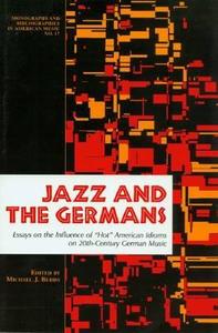 JAZZ & THE GERMANS di Michael Budds edito da PENDRAGON PR