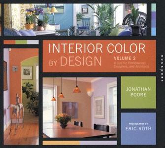Interior Color by Design: A Tool for Homeowners, Designers, and Architects di Jonathan Poore edito da Rockport Publishers