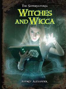 Witches and Wicca di Audrey Alexander edito da Eldorado Ink