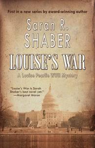 Louise's War di Sarah R. Shaber edito da BELLA ROSA BOOKS