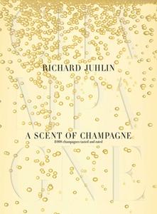 A Scent of Champagne di Richard Juhlin edito da Skyhorse Publishing