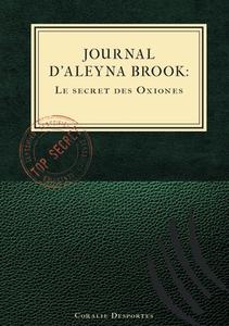 Journal d'Aleyna Brook : Le secret des Oxiones di Coralie Desportes edito da Books on Demand