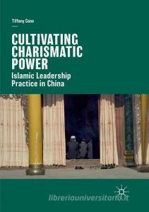 Cultivating Charismatic Power di Tiffany Cone edito da Springer International Publishing