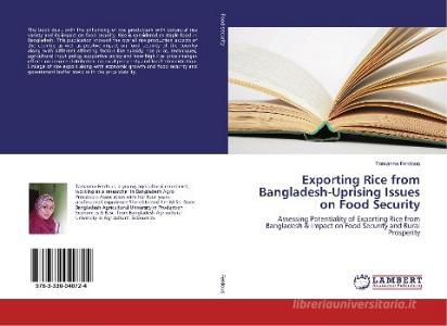 Exporting Rice from Bangladesh-Uprising Issues on Food Security di Tamanna Ferdous edito da LAP Lambert Academic Publishing