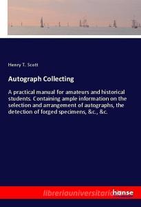 Autograph Collecting di Henry T. Scott edito da hansebooks
