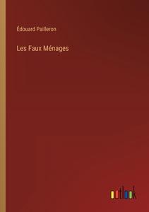 Les Faux Ménages di Édouard Pailleron edito da Outlook Verlag